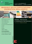 Manuale della certificazione energetica degli edifici. Norme, procedure e strategie d'intervento
