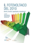 IL FOTOVOLTAICO DEL 2010 - NORME, INCENTIVI, OPPORTUNITA' E INVESTIMENTI
