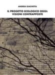 Il progetto ecologico oggi: visioni contrapposte