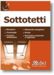 SOTTOTETTI Recupero�Tecnologie�Comfort abitativo�Risparmio energetico�Prezzi�Normativa nazionale e regionale