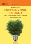 ENERGIA VERDE IN ITALIA. COS'E', CHI LA VENDE, COME SI COMPRA