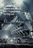 Opere strutturali per l'ingegneria territoriale. - Volume 1� Tomo 3� - Parte terza - Opere in sottorennaeo di bassa copertura e correnti strutture in terra e roccia