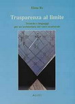 Trasparenza al limite. Tecniche e linguaggi per un'architettura del vetro strutturale