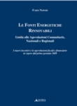 Le fonti energetiche rinnovabili: Guida alle agevolazioni comunitarie, nazionali e regionali. I nuovi incentivi e le agevolazioni fiscali e finanziarie in vigore dal 1 gennaio 2009 (nuova edizione)
