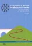 Da Spoleto a Norcia un percorso ritrovato. La ferrovia spoletina per lo sviluppo locale / SCONTO SOCI INU 20%