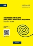 Sicurezza sul lavoro. Guida pratica alla soluzione dei problemi
