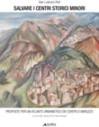 Salvare i centri storici minori: Proposte per un atlante urbanistico dei centri d'Abruzzo