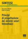 PRINCIPI DI PROGETTAZIONE DEI SISTEMI SOLARI FOTOVOLTAICI