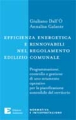 Efficienza energetica e rinnovabili nel regolamento edilizio comunale. Programmazione, controllo e gestione di uno strumento operativo per la pianificazione sostenibile del territorio