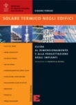 Solare termico. Guida alla progettazione degli impianti