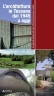 L'ARCHITETTURA IN TOSCANA DAL 1945 AD OGGI Una guida alla selezione delle opere di rilevante interesse storico-artistico