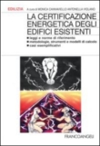 La certificazione energetica degli edifici esistenti. Leggi e norme di riferimento; metodologie, strumenti e modelli di calcolo; casi esemplificativi