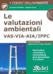 I Codici dell'Ambiente - LE VALUTAZIONI AMBIENTALI VIA - VAS - AIA -IPPC Normativa nazionale e comunitaria con raccolta di giurisprudenza e circolari 