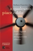 A qualcuno piace caldo. Errori e leggende sul clima che cambia