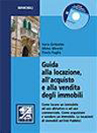 Guida alla locazione, all'acquisto e alla vendita degli immobili libro con cd rom