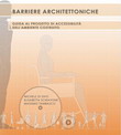 BARRIERE ARCHITETTONICHE GUIDA AL PROGETTO DI ACCESSIBILIT� E SICUREZZA DELL�AMBIENTE COSTRUITO