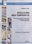INVOLUCRO BEN TEMPERATO. EFFICIENZA ENERGETICA ED ECOLOGICA IN ARCHITETTURA ATTRAVERSO LA PELLE DEGLI EDIFICI
