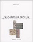 L�architettura di pietra. Antichi e nuovi magisteri costruttivi